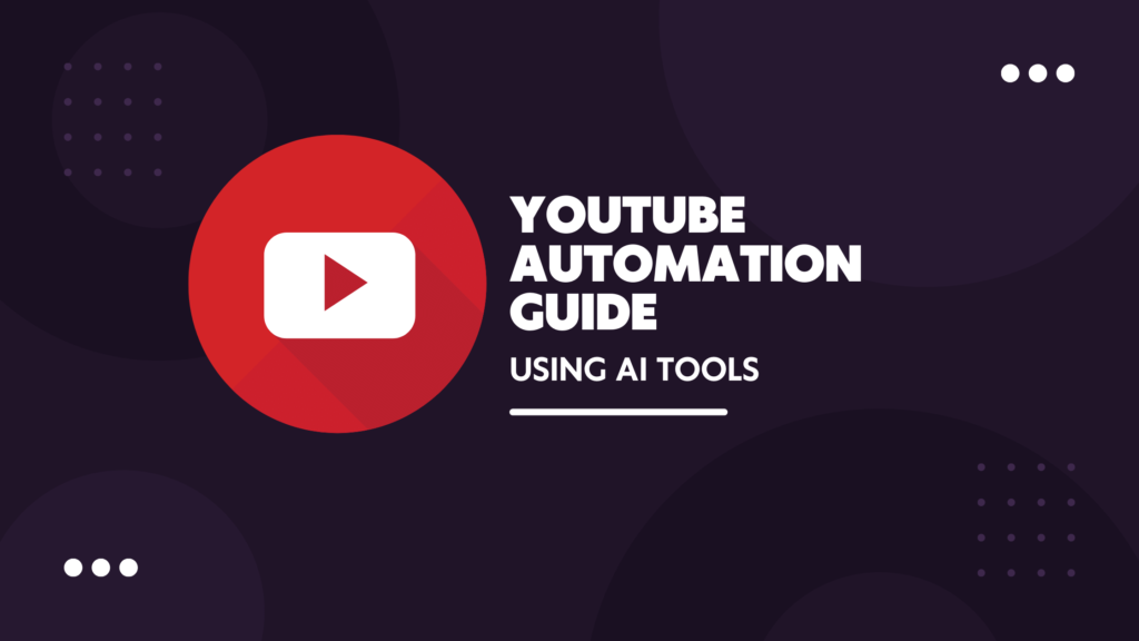 Youtube Automation: Ways To Automate Your YouTube Channel With These AI Tools