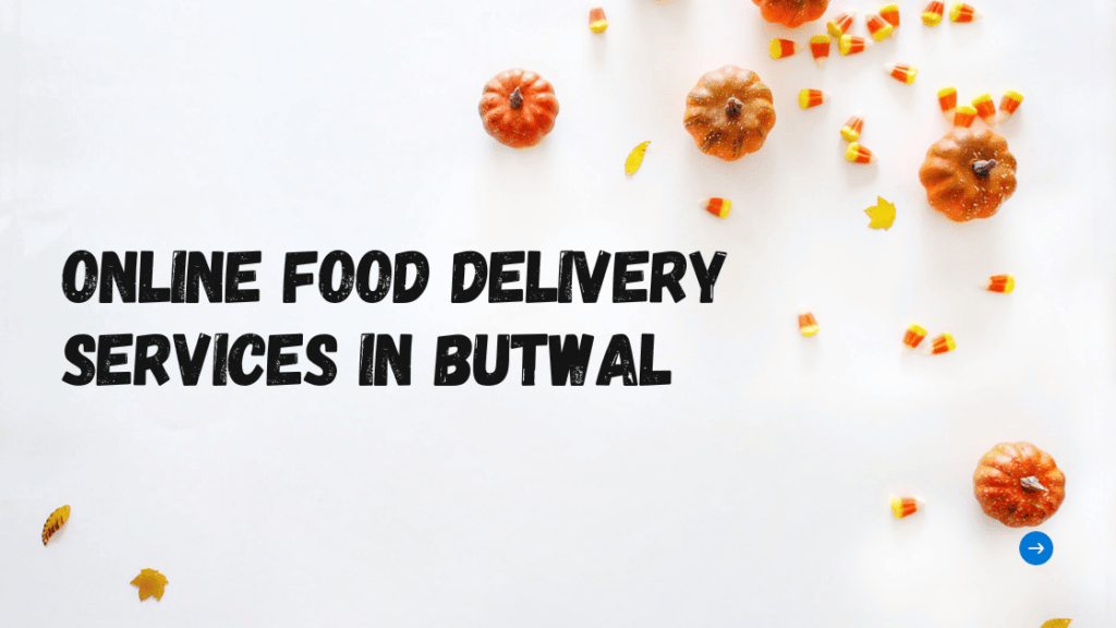 The Best Online Food Delivery Services In Butwal