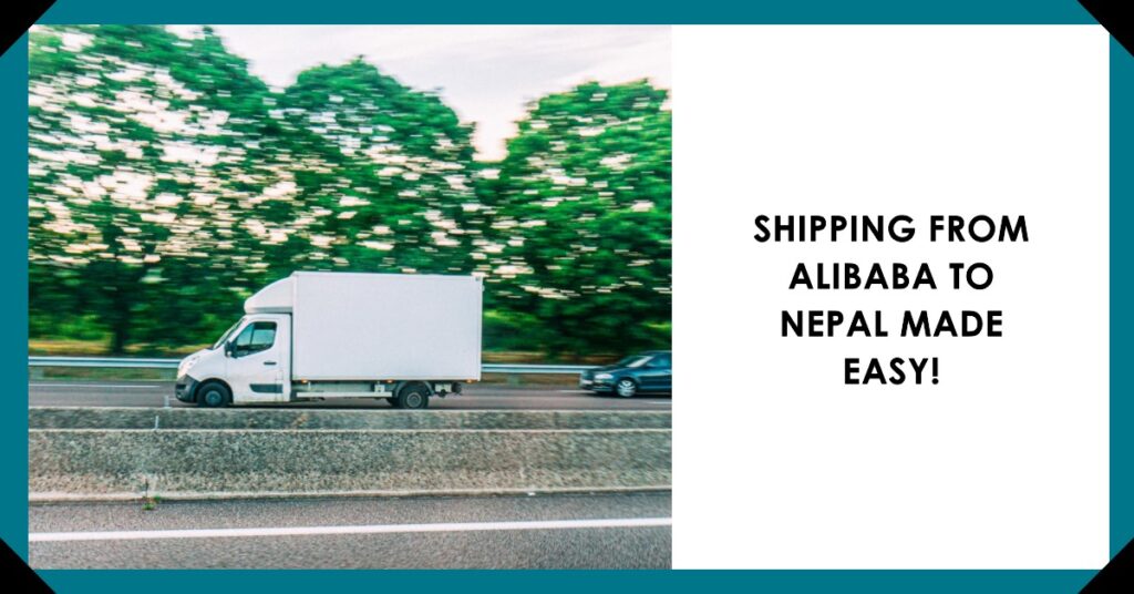 How To Ship From Alibaba To Nepal – A Step By Step Guide